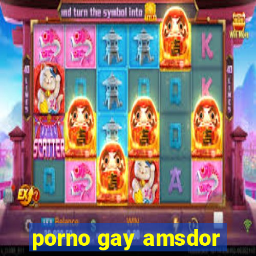 porno gay amsdor